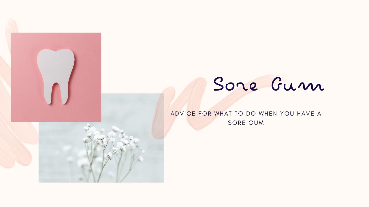 How to deal with sore gums - THE dentist, Salisbury